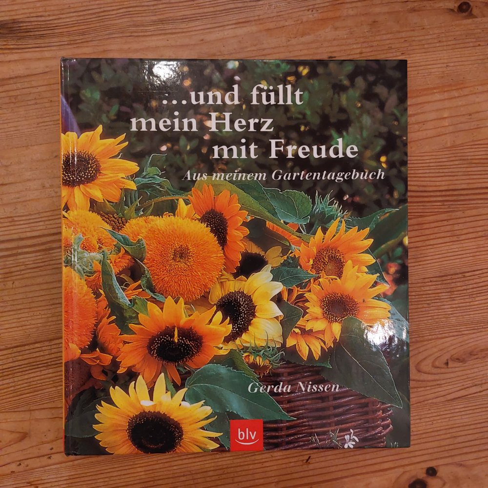 ... und füllt mein Herz mit Freude - aus meinem Gartentagebuch