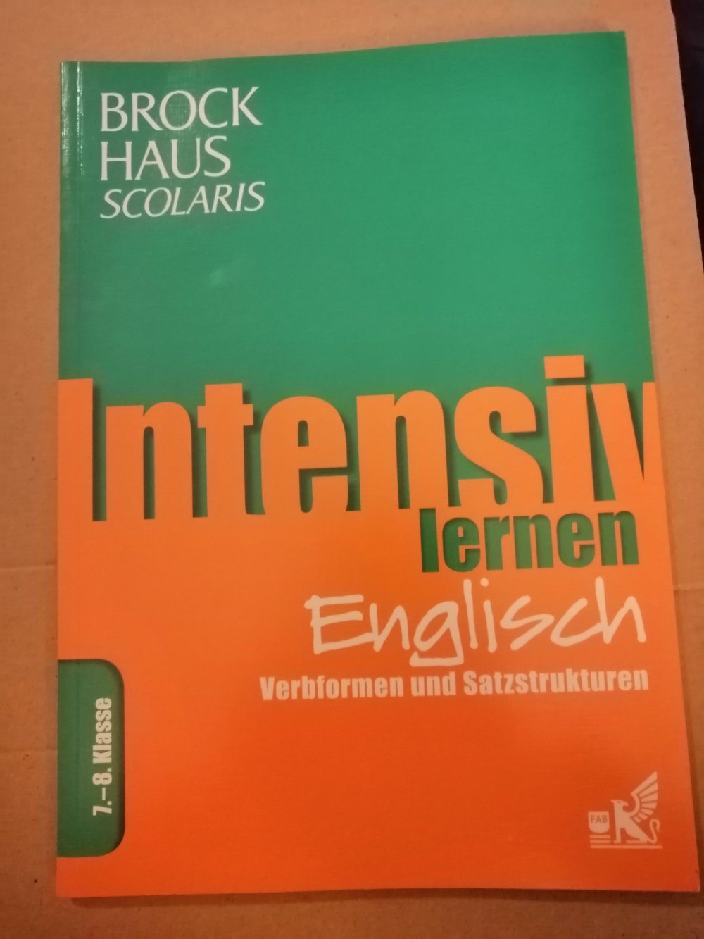 Intensiv lernen Englisch - Verbformen und Satzstrukturen, 7.-8. Klasse