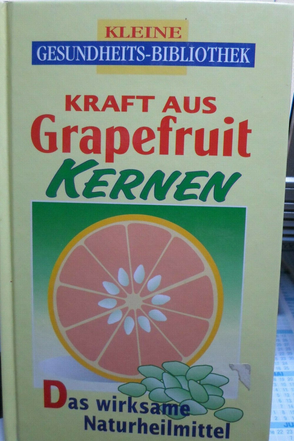 Kraft aus Grapefruitkernen Das wirksame Naturheilmittel Gesundheits-Bibliothek 3817452764
