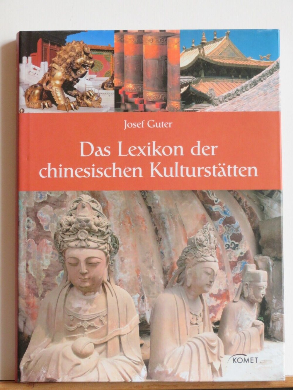 Das Lexikon der chniesischen Kulturstätten Bildband Komet von Josef Guter
