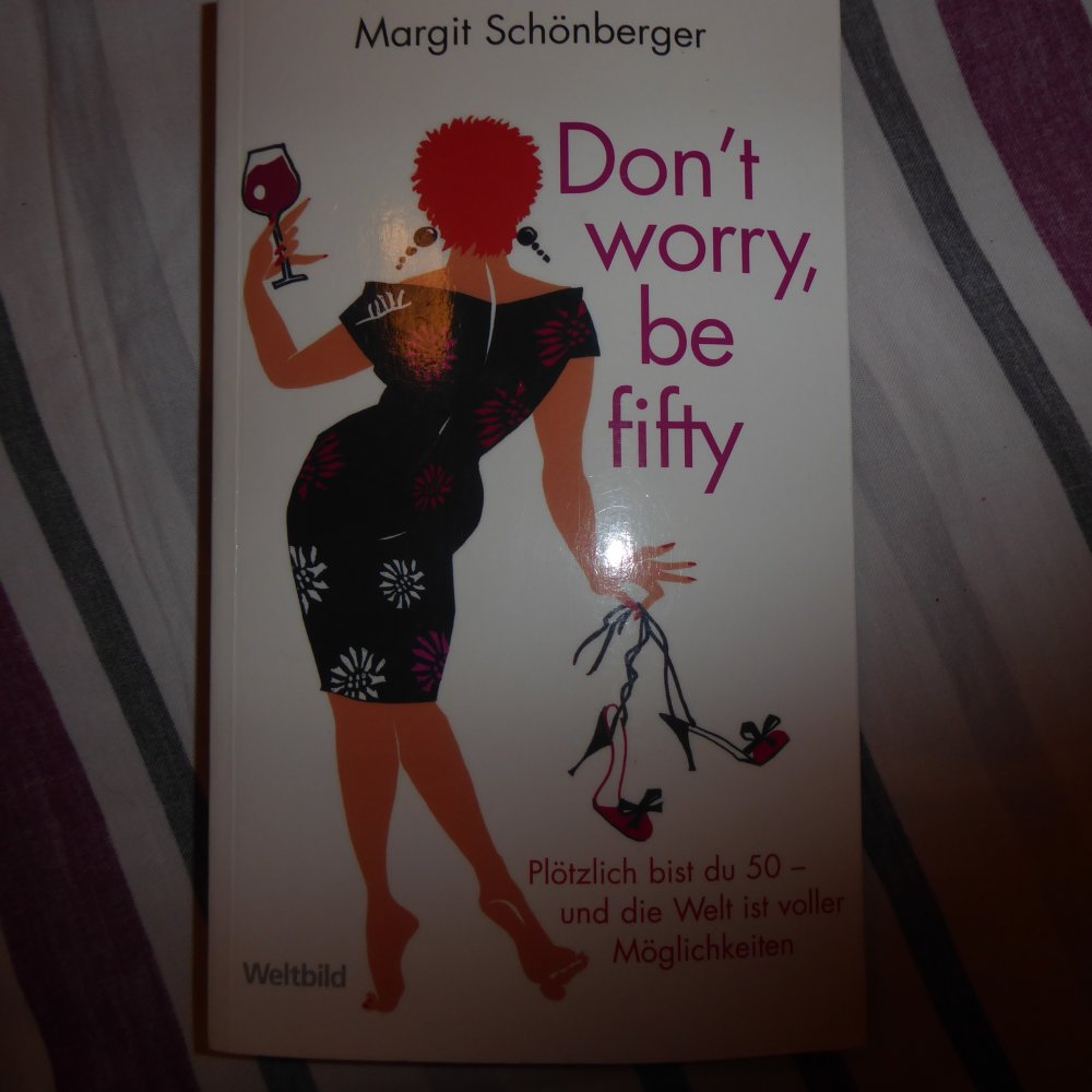 Buch Don´t worry be fifty M- Schönberger Frauenliteratur Plötzlich fünfzig 50