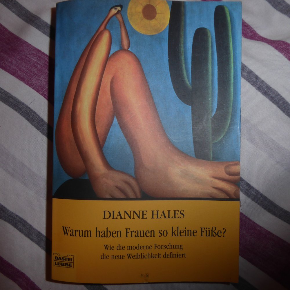 Buch D.Hales Warum haben Frauen so kleine Füße? Fraeunliteratur moderne Forschung