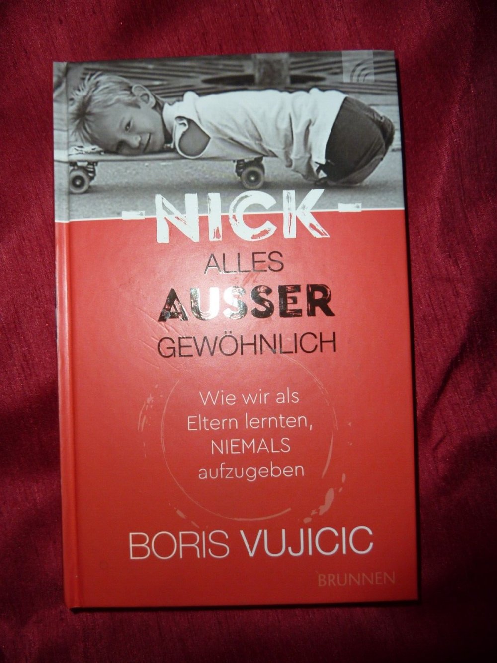 Buch Nick Vujicic Alles ausser gewöhnlich Wie wir als Eltern niemals aufgeben christlich Glaube Handycup