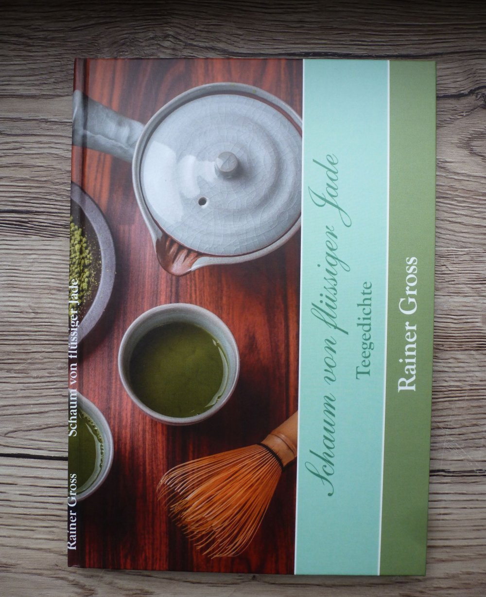Schaum aus flüssiger Jade: Teegedichte