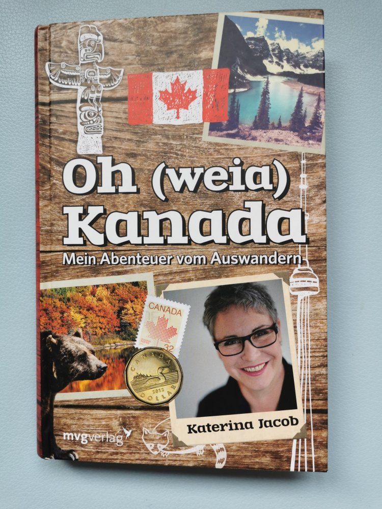 Oh (weia) Kanada – Mein Abenteuer vom Auswandern