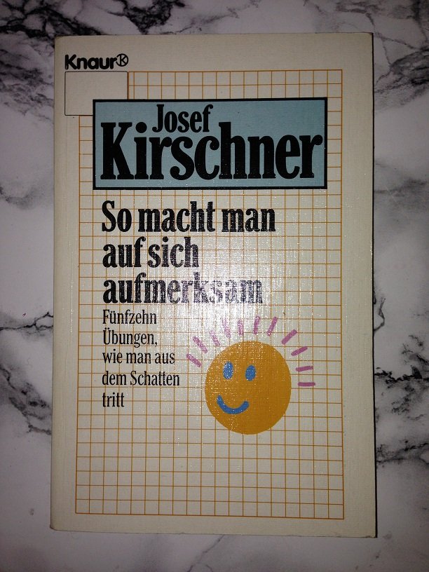 Buch Selbsthilfe So macht man auf sich aufmerksam Josef Kirschner