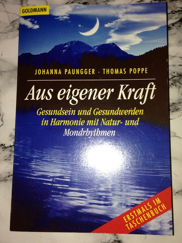 Aus eigener Kraft Gesundheit & Gesundwerden in Harmonie mit Natur und Mondrhythmen