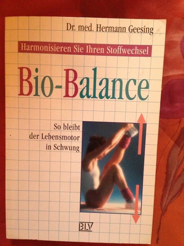 Bio-Balance So bleibt der Lebensmotor in Schwung  Dr. med. Hermann Geesing