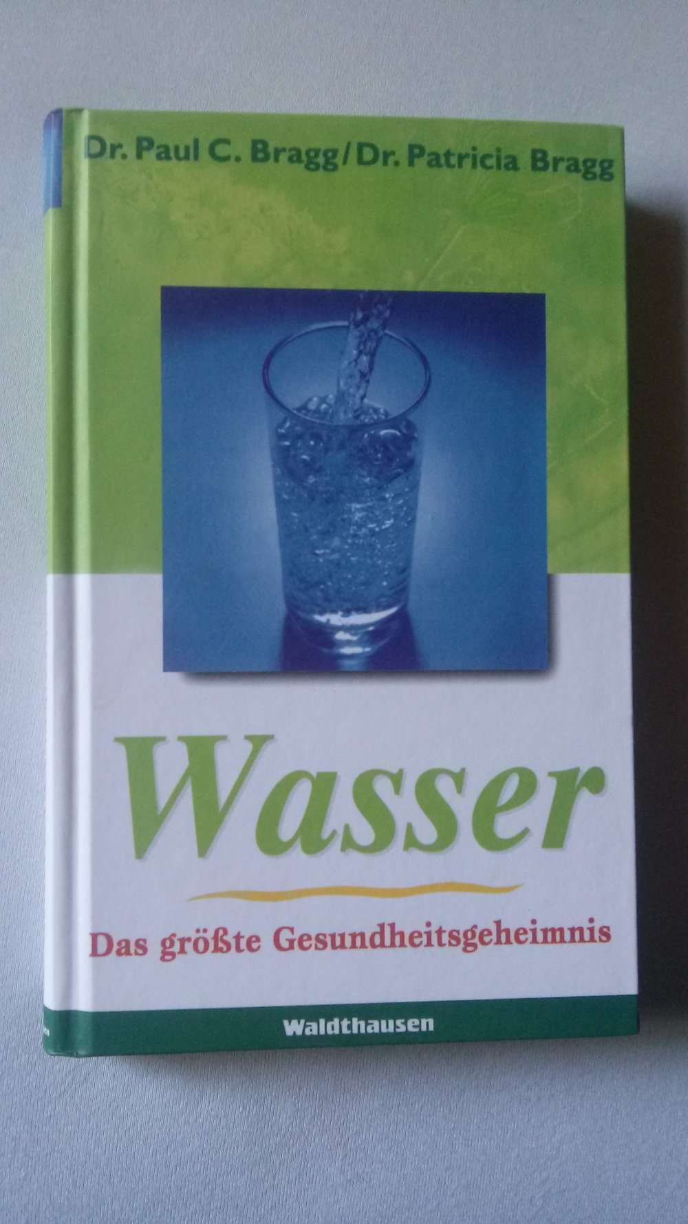 Wasser Das größte Gesundheitsgeheimnis, Bragg