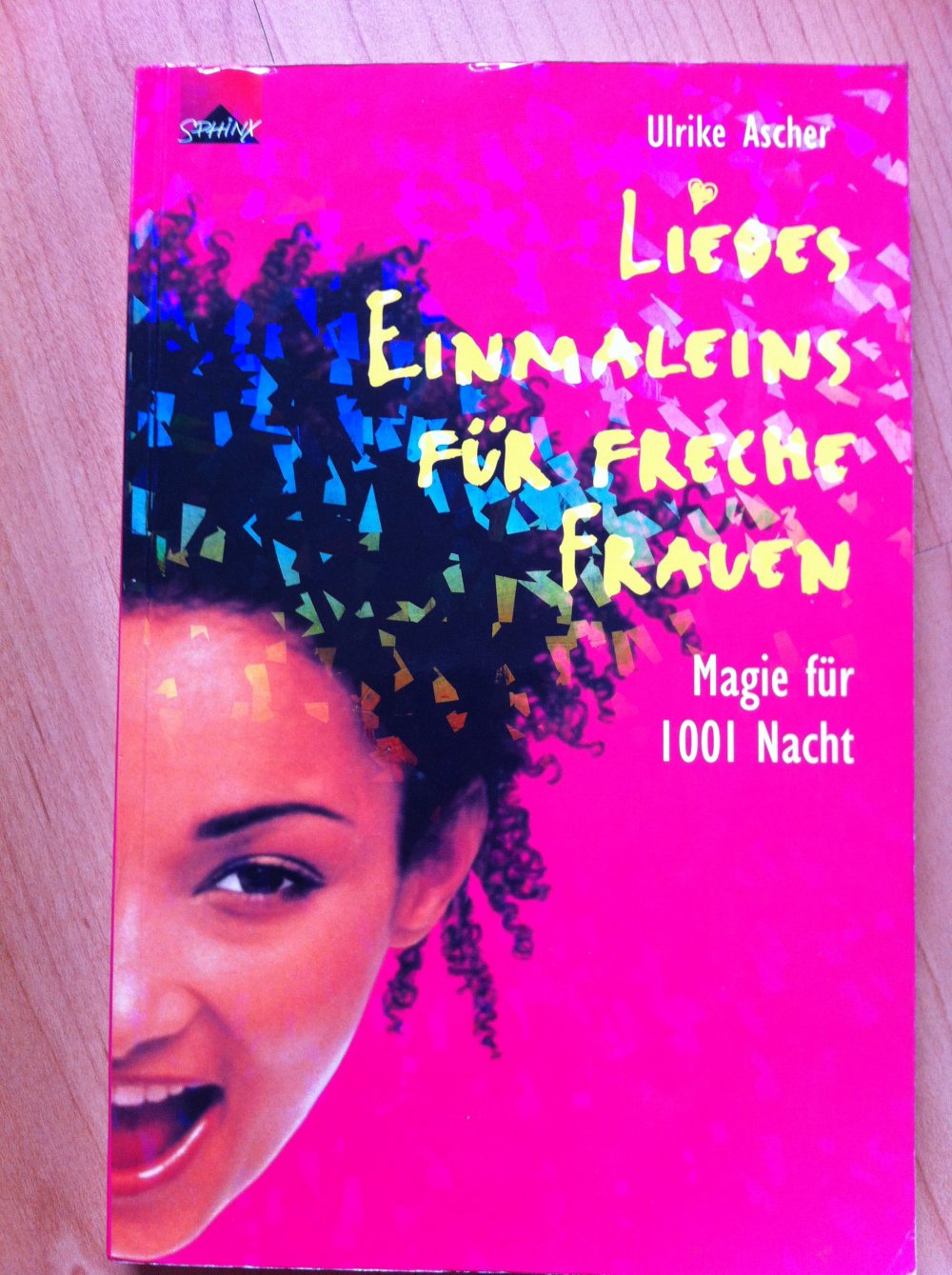 Liebes Einmaleins für freche Frauen. Magie für 1001 Nacht.