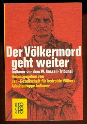 Der Völkermord geht weiter * Indianer vor dem IV. Russell- Tribunal * Taschen-Buch