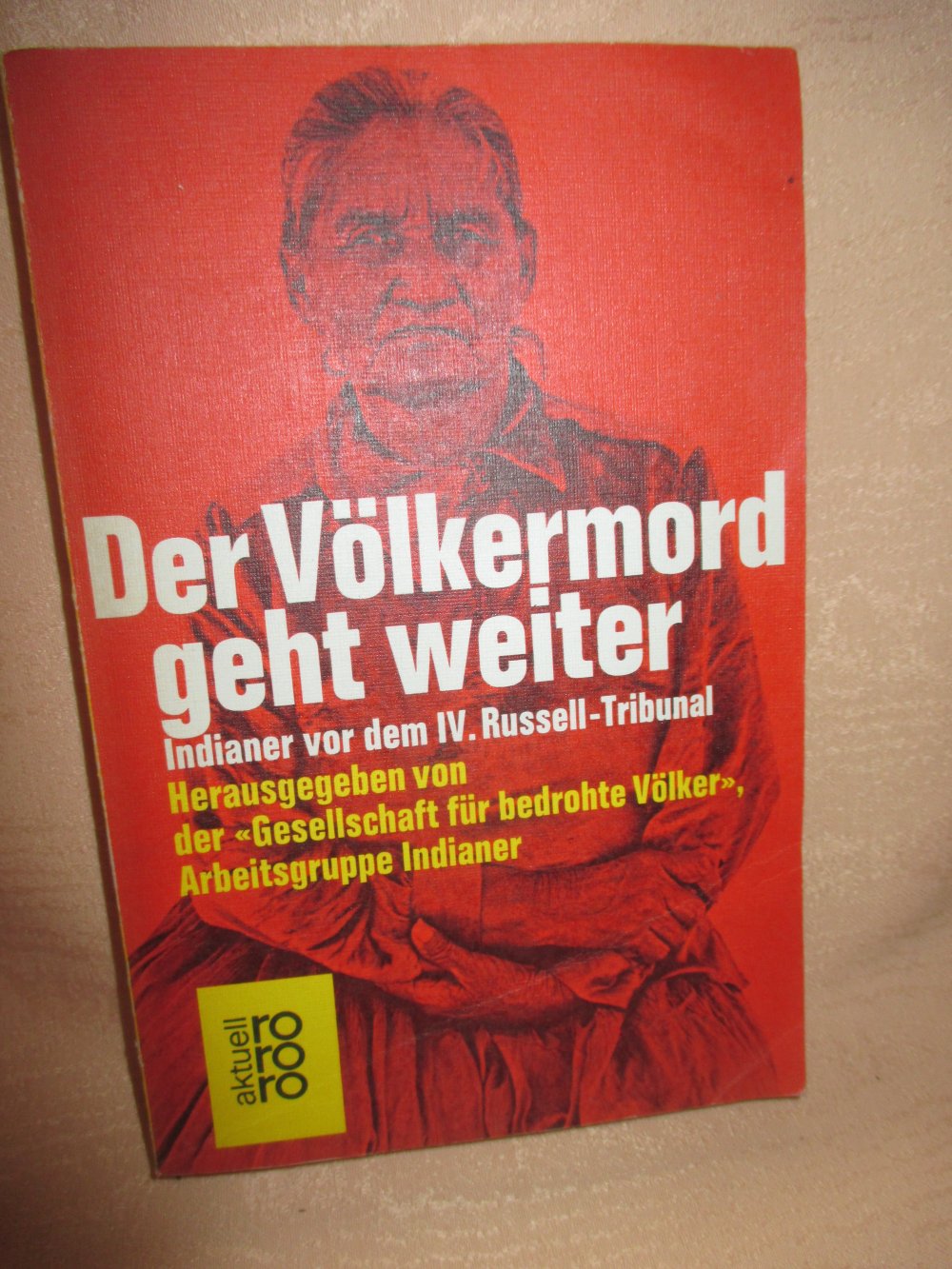 Der Völkermord geht weiter * Indianer vor dem IV. Russell- Tribunal * Taschen-Buch