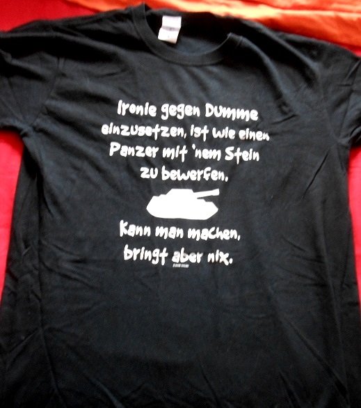 Spruch Funshirt Gr. M Ironie gegen Dumme einzusetzen...