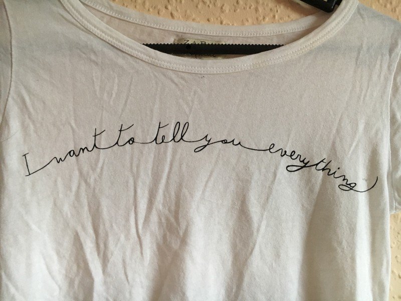 ZARA T-Shirt (I want to tell you everything)